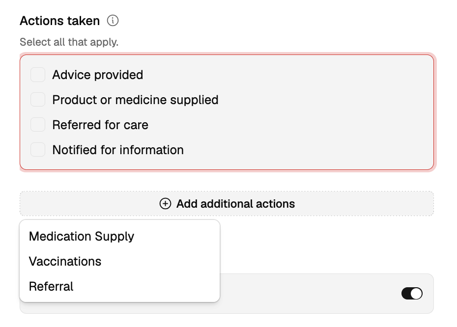 The Actions taken section with checkboxes for Advice provided, Product or medicine supplied, Referred for care and Notified for information, and an Add additional actions button open on a menu of Medication Supply, Vaccinations and Referral